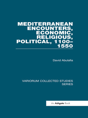 cover image of Mediterranean Encounters, Economic, Religious, Political, 1100-1550